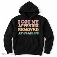 I Got My Appendix Removed At Claire Mental Health Awareness Hoodie thumb 0