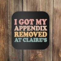 I Got My Appendix Removed At Claire Mental Health Awareness Coaster thumb 0