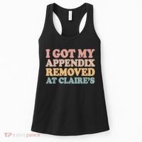 I Got My Appendix Removed At Claire Mental Health Awareness Women's Tank Top thumb 0