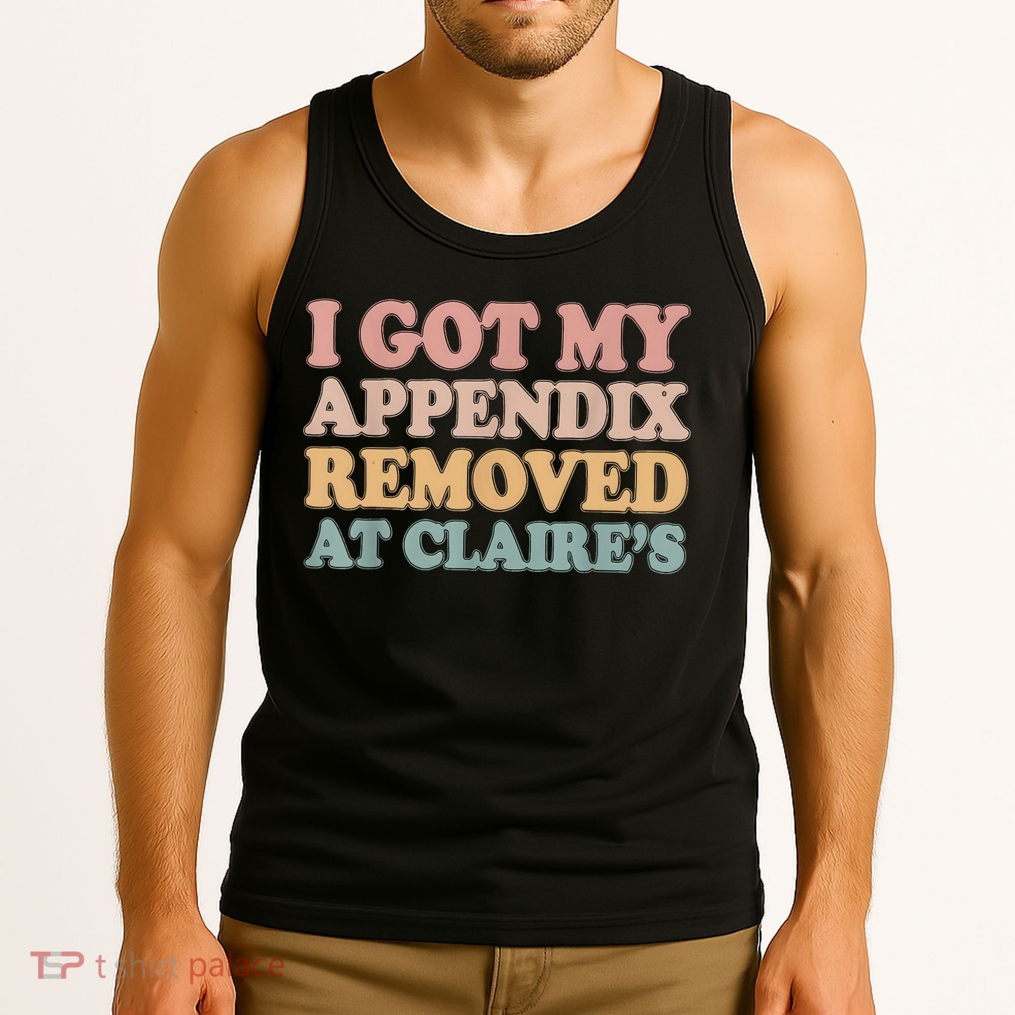 I Got My Appendix Removed At Claire Mental Health Awareness Tank Top