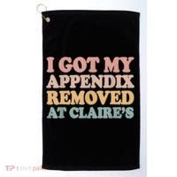 I Got My Appendix Removed At Claire Mental Health Awareness Golf Towel thumb 0
