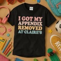 I Got My Appendix Removed At Claire Mental Health Awareness Kids T-Shirt thumb 3
