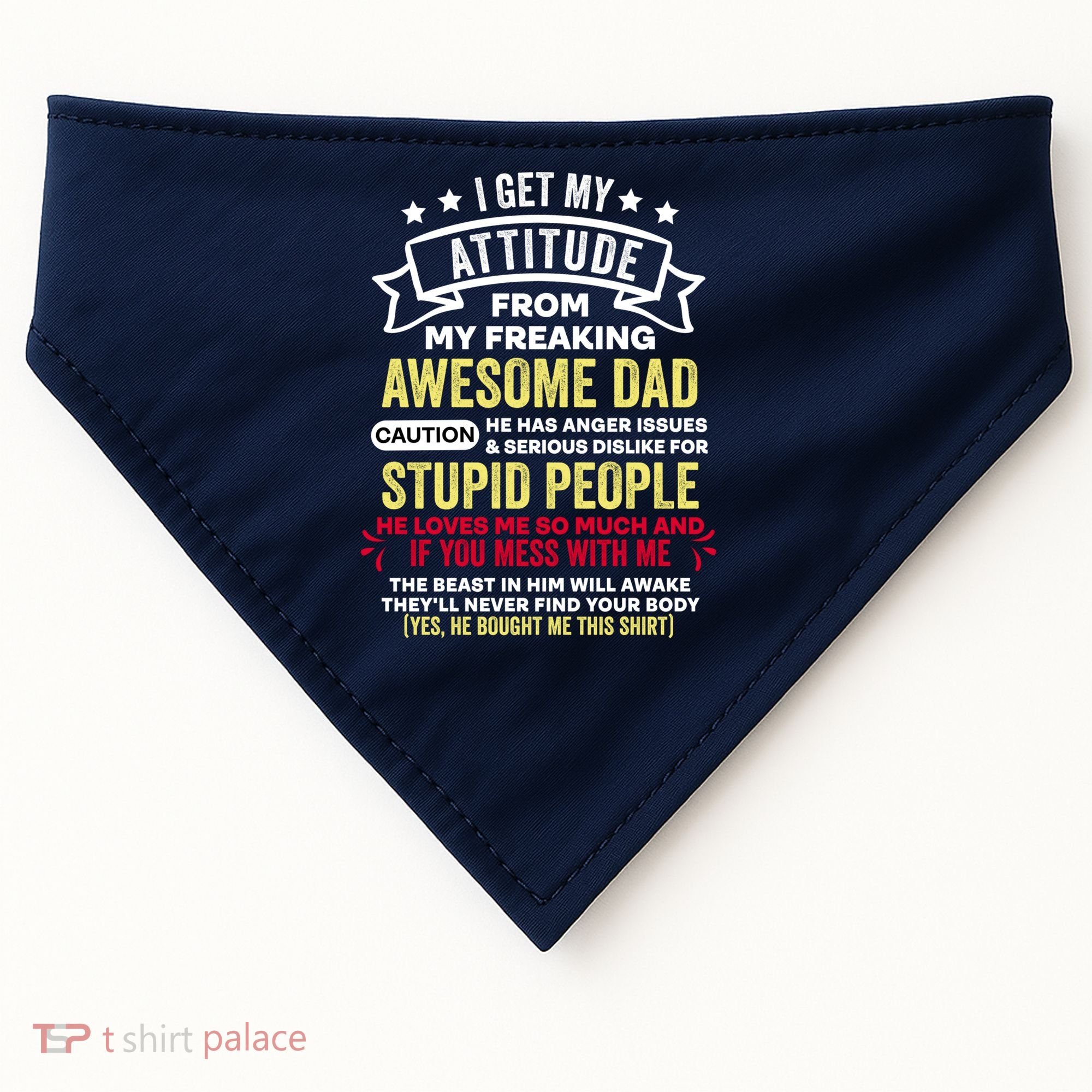 i get my attitude from my dad USA-Made Doggie Bandana