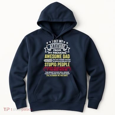 i get my attitude from my dad Hoodie