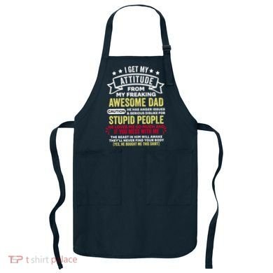 i get my attitude from my dad Apron