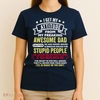 i get my attitude from my dad T-Shirt thumb 4