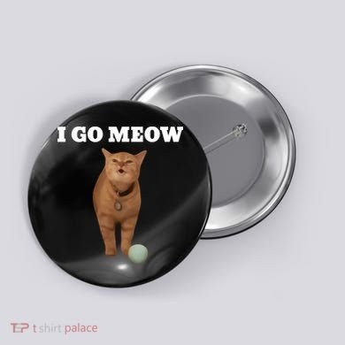 I Go Meow Cat Meme Button