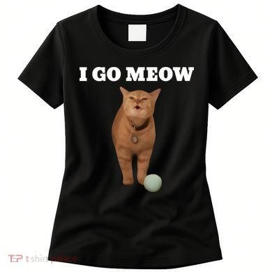 I Go Meow Cat Meme Women's T-Shirt