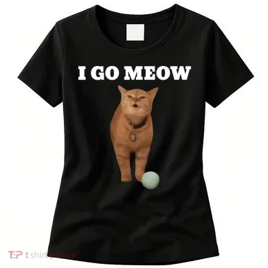 I Go Meow Cat Meme Women's T-Shirt