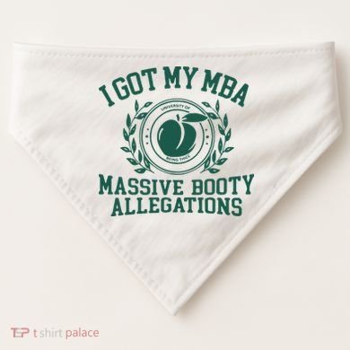 I Got My Mba Massive Booty Allegations USA-Made Doggie Bandana
