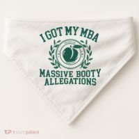 I Got My Mba Massive Booty Allegations USA-Made Doggie Bandana thumb 0