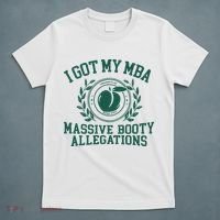 I Got My Mba Massive Booty Allegations T-Shirt thumb 5