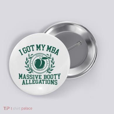 I Got My Mba Massive Booty Allegations Button