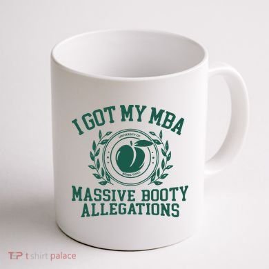 I Got My Mba Massive Booty Allegations Coffee Mug back