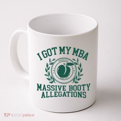I Got My Mba Massive Booty Allegations Coffee Mug