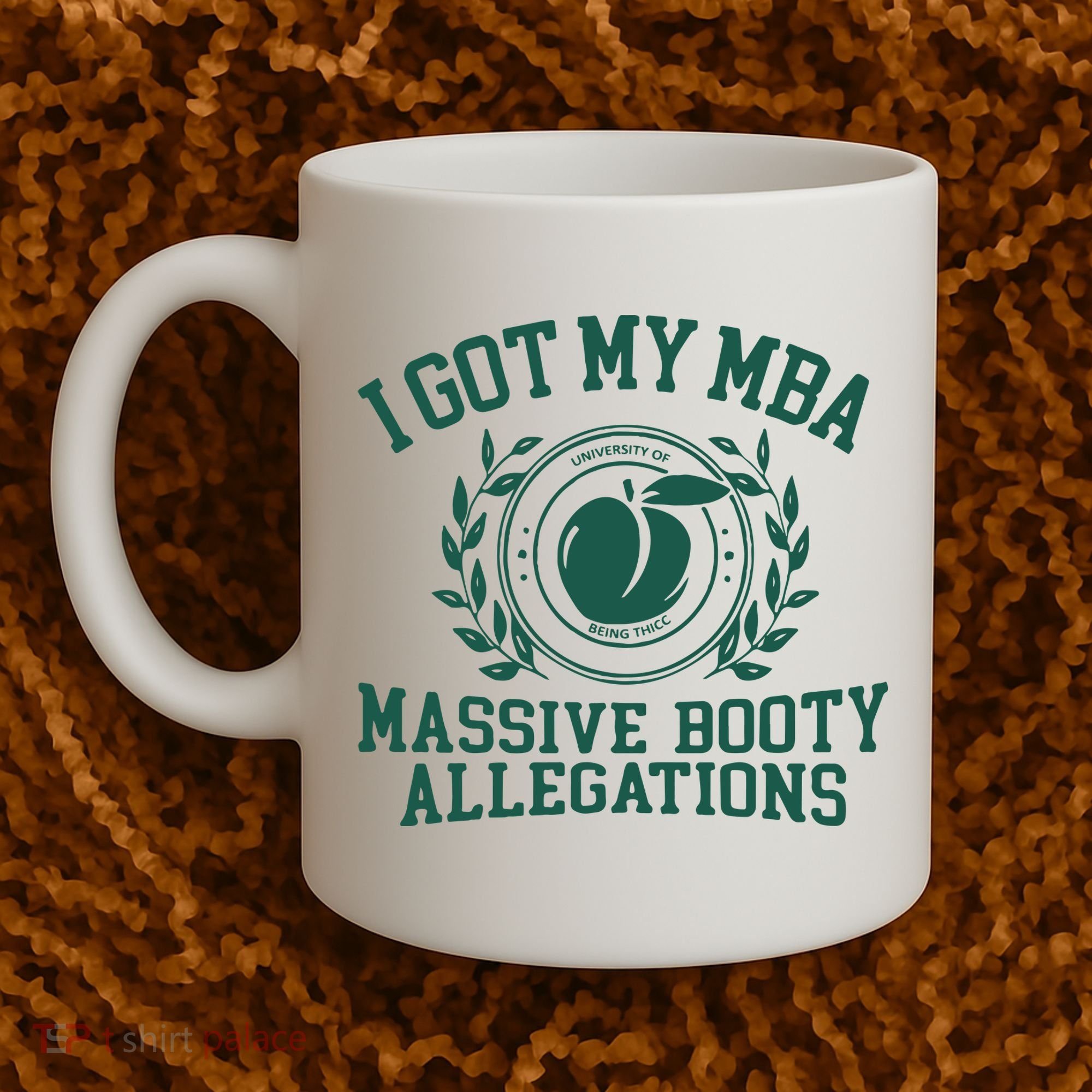 I Got My Mba Massive Booty Allegations Coffee Mug
