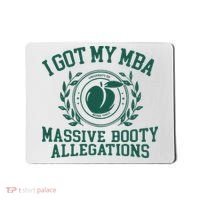 I Got My Mba Massive Booty Allegations Mousepad thumb 0