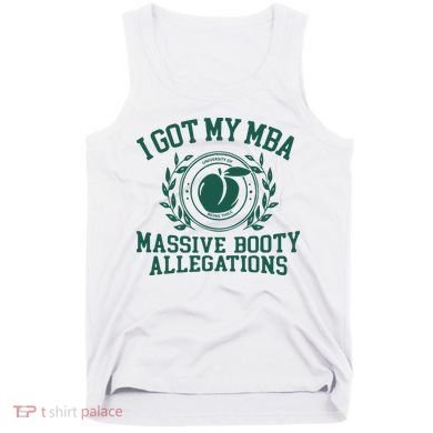 I Got My Mba Massive Booty Allegations Tank Top