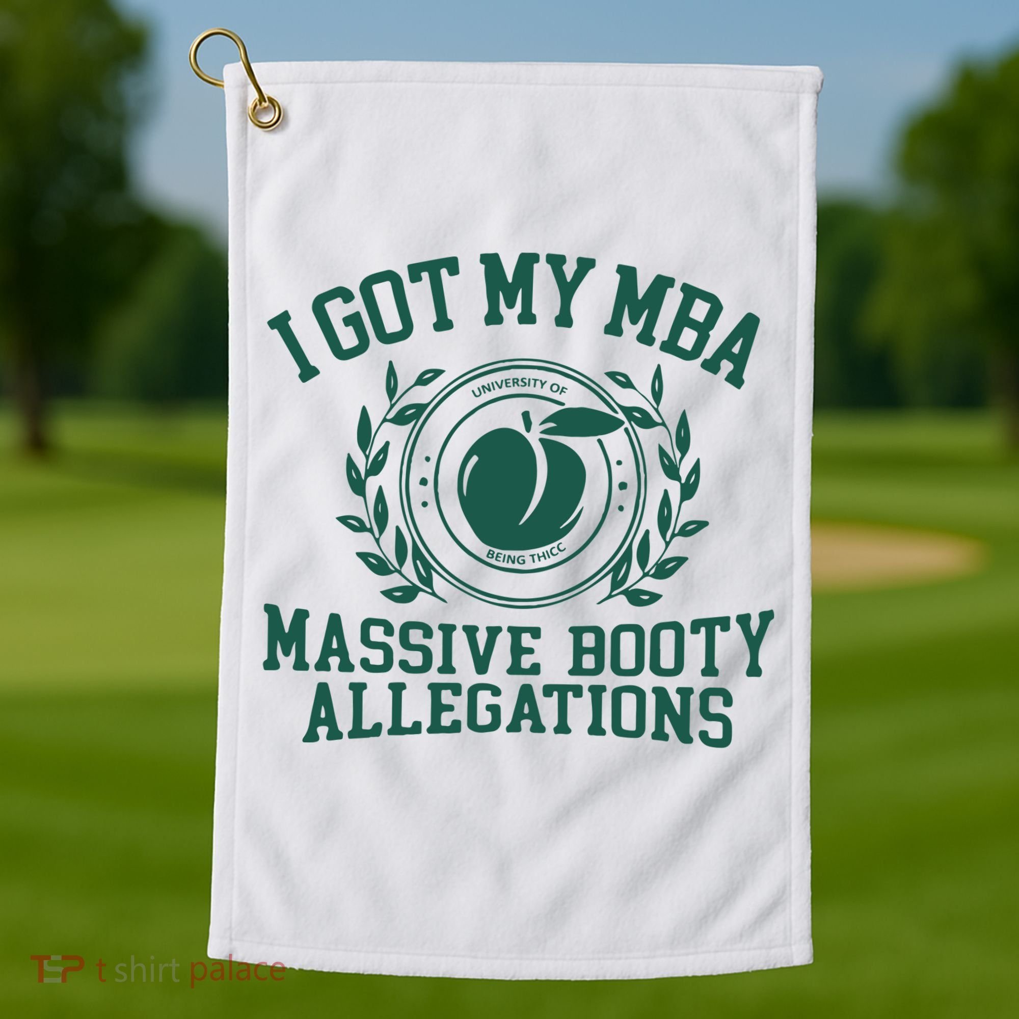 I Got My Mba Massive Booty Allegations Golf Towel