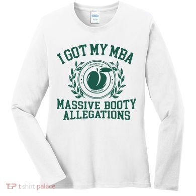 I Got My Mba Massive Booty Allegations Women's Long Sleeve Shirt