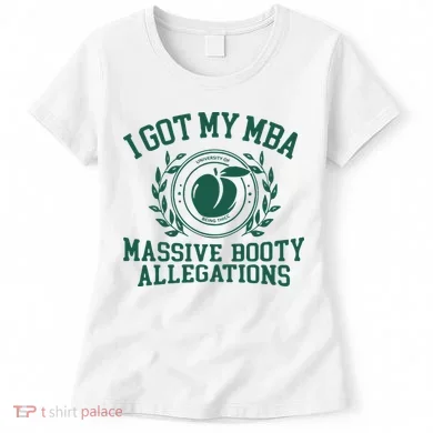 I Got My Mba Massive Booty Allegations Women's T-Shirt