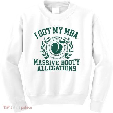 I Got My Mba Massive Booty Allegations Kids Sweatshirt