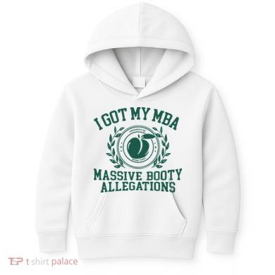 I Got My Mba Massive Booty Allegations Kids Hoodie