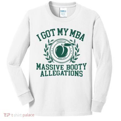 I Got My Mba Massive Booty Allegations Kids Long Sleeve Shirt