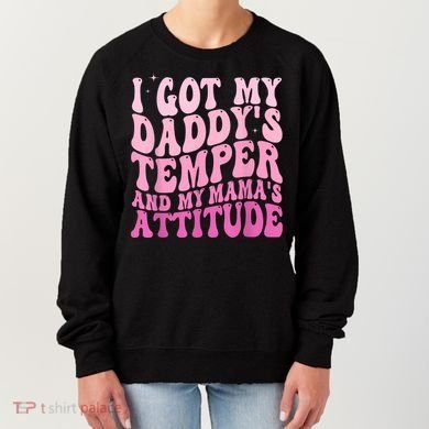 I Got My DaddyS Temper And My MamaS Attitude Women's Sweatshirt
