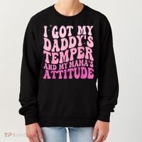 I Got My DaddyS Temper And My MamaS Attitude Women's Sweatshirt thumb 0