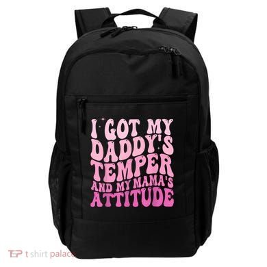 I Got My DaddyS Temper And My MamaS Attitude Backpack