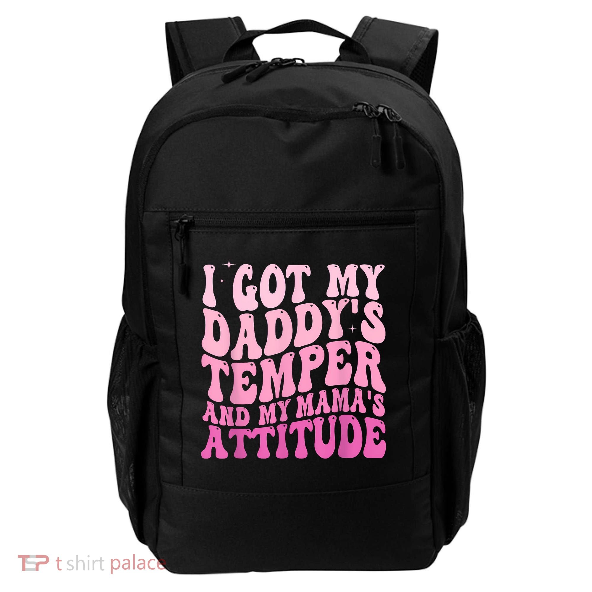 I Got My DaddyS Temper And My MamaS Attitude Backpack