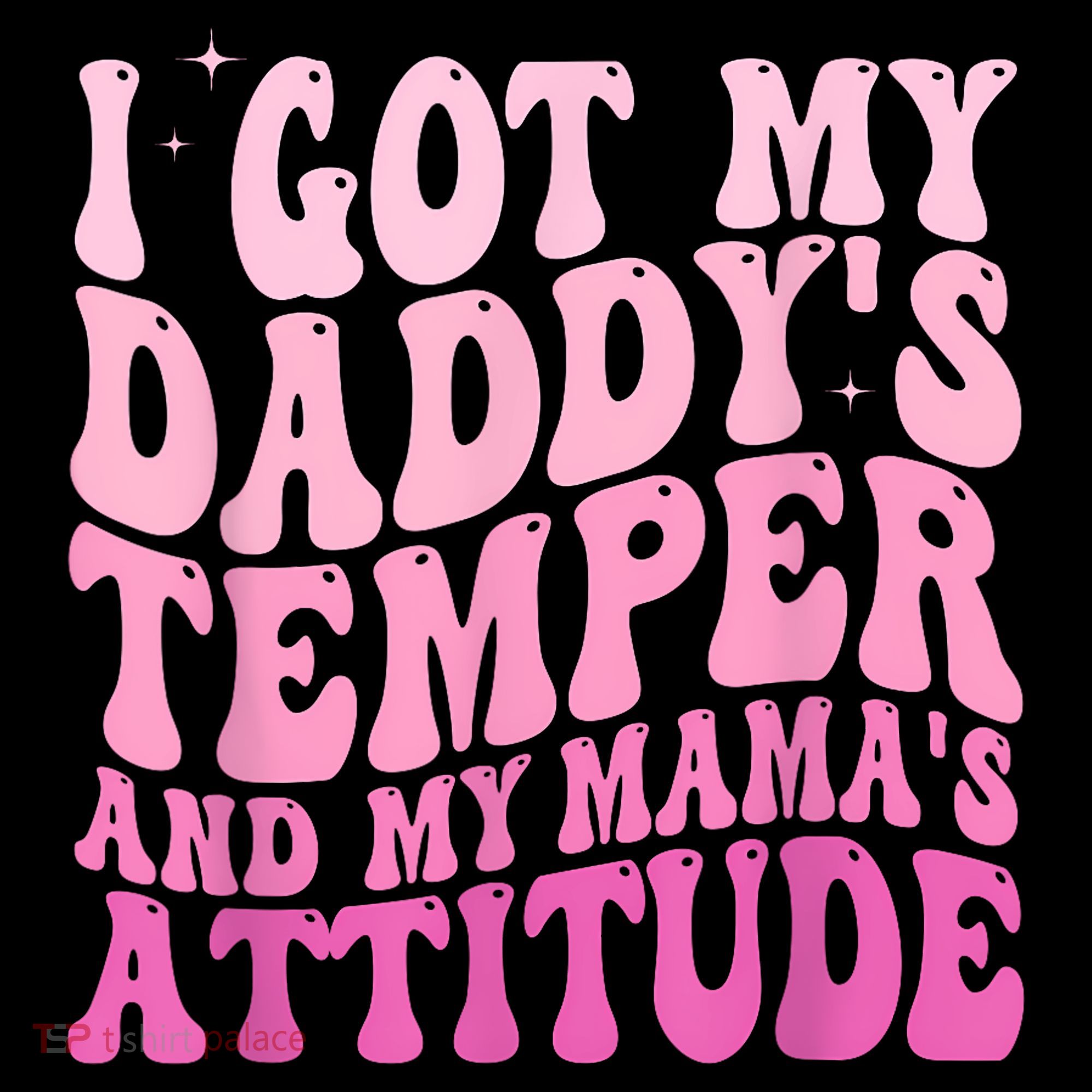 I Got My DaddyS Temper And My MamaS Attitude Coaster