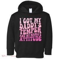 I Got My DaddyS Temper And My MamaS Attitude Toddler Hoodie thumb 0