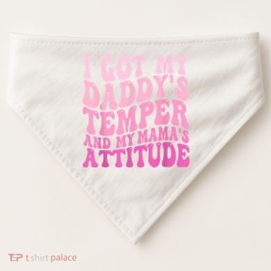 I Got My DaddyS Temper And My MamaS Attitude USA-Made Doggie Bandana
