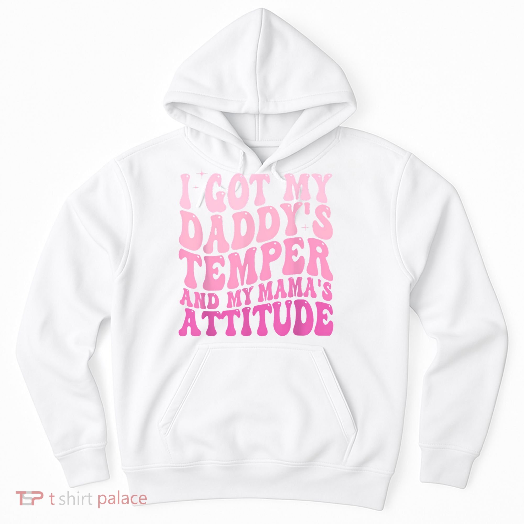 I Got My DaddyS Temper And My MamaS Attitude Hoodie