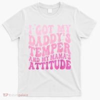 I Got My DaddyS Temper And My MamaS Attitude T-Shirt thumb 0