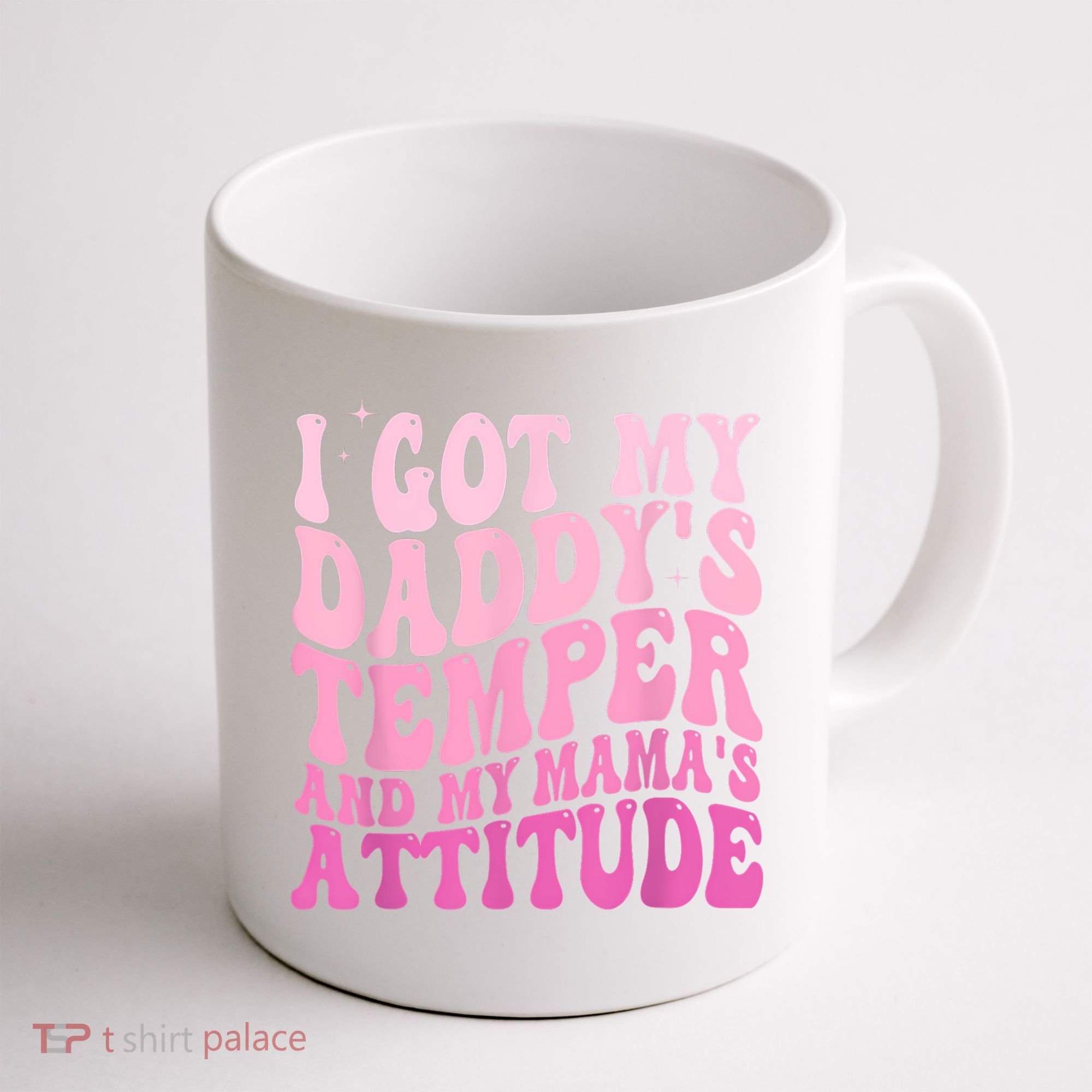 I Got My DaddyS Temper And My MamaS Attitude Coffee Mug