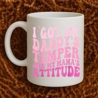 I Got My DaddyS Temper And My MamaS Attitude Coffee Mug thumb 2