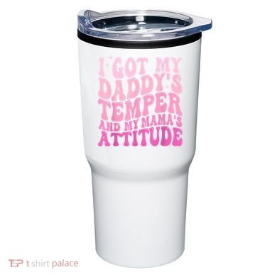 I Got My DaddyS Temper And My MamaS Attitude Tumbler