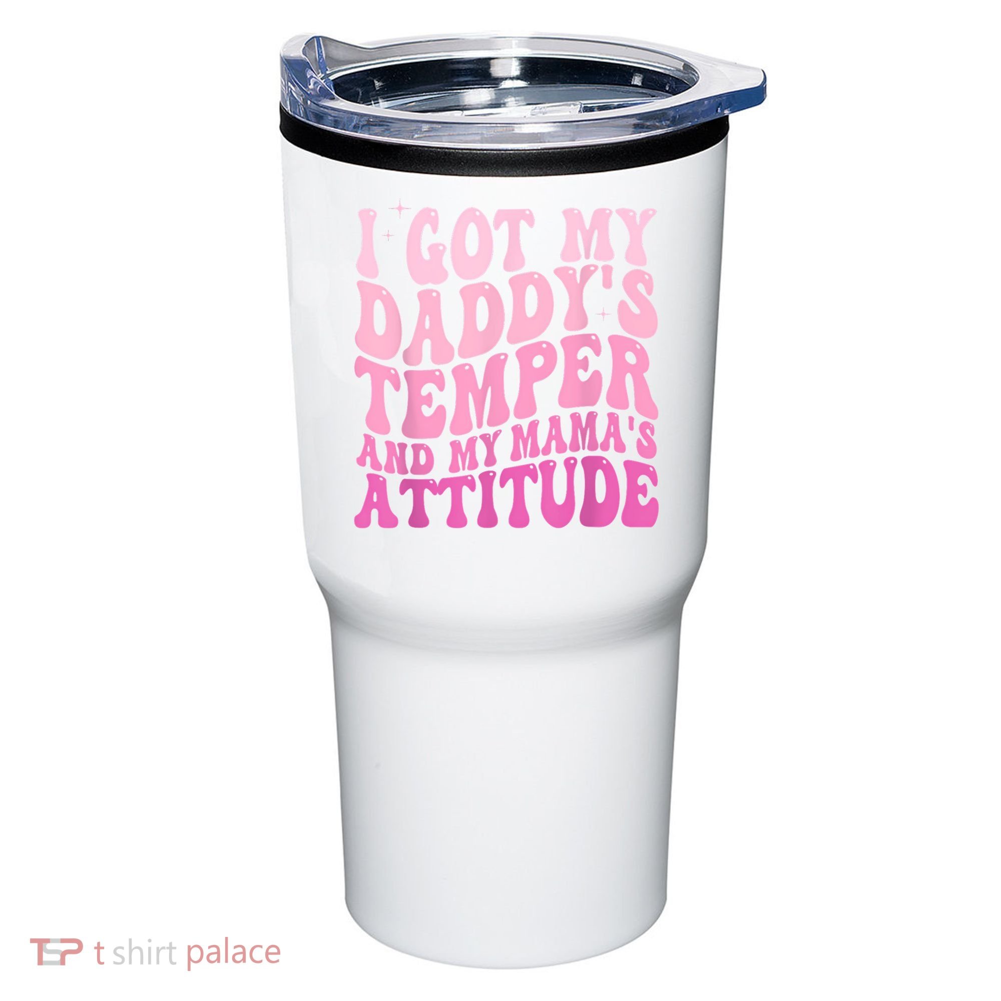 I Got My DaddyS Temper And My MamaS Attitude Tumbler