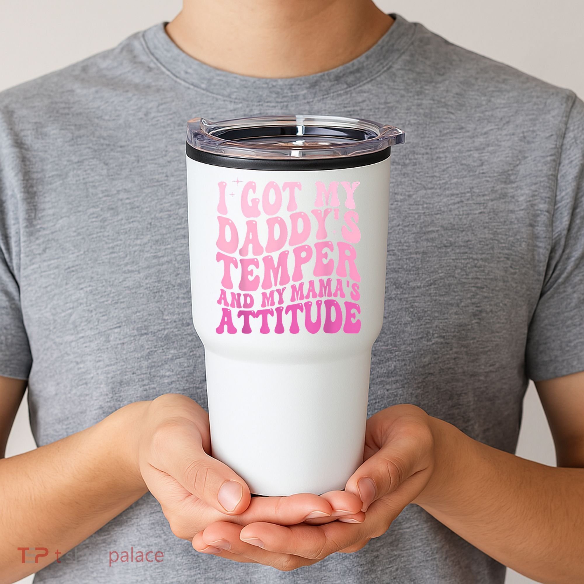 I Got My DaddyS Temper And My MamaS Attitude Tumbler