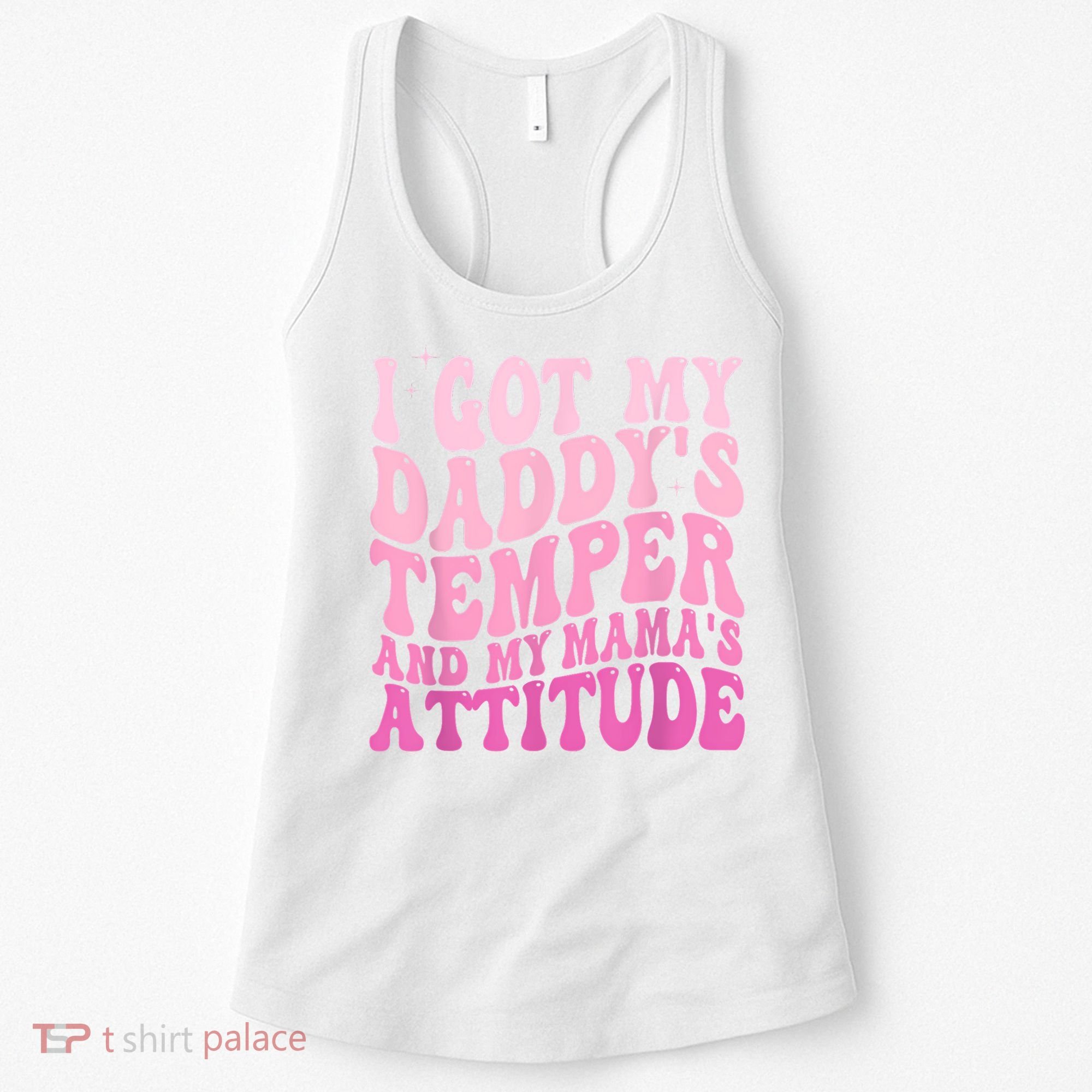 I Got My DaddyS Temper And My MamaS Attitude Women's Tank Top