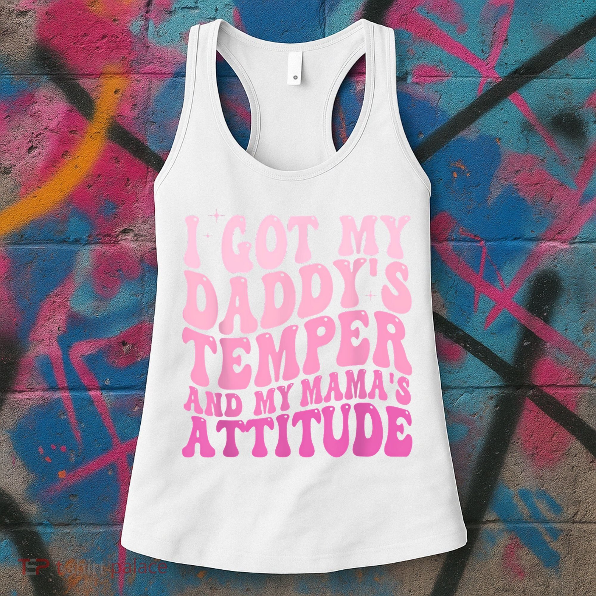 I Got My DaddyS Temper And My MamaS Attitude Women's Tank Top