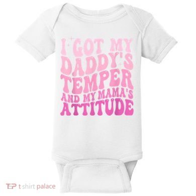 I Got My DaddyS Temper And My MamaS Attitude Baby Bodysuit