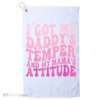 I Got My DaddyS Temper And My MamaS Attitude Golf Towel thumb 0