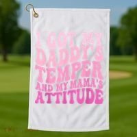 I Got My DaddyS Temper And My MamaS Attitude Golf Towel thumb 1