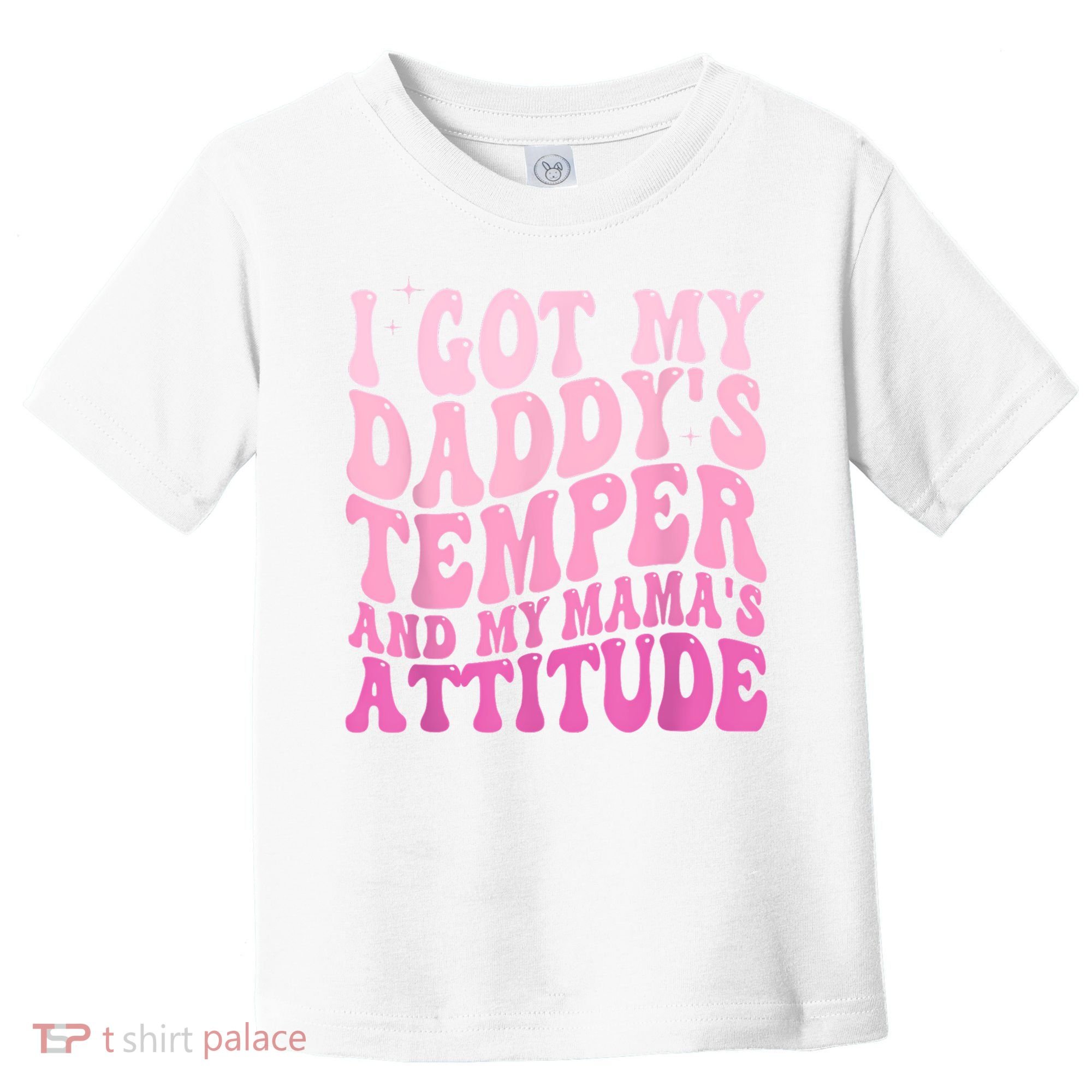 I Got My DaddyS Temper And My MamaS Attitude Toddler T-Shirt