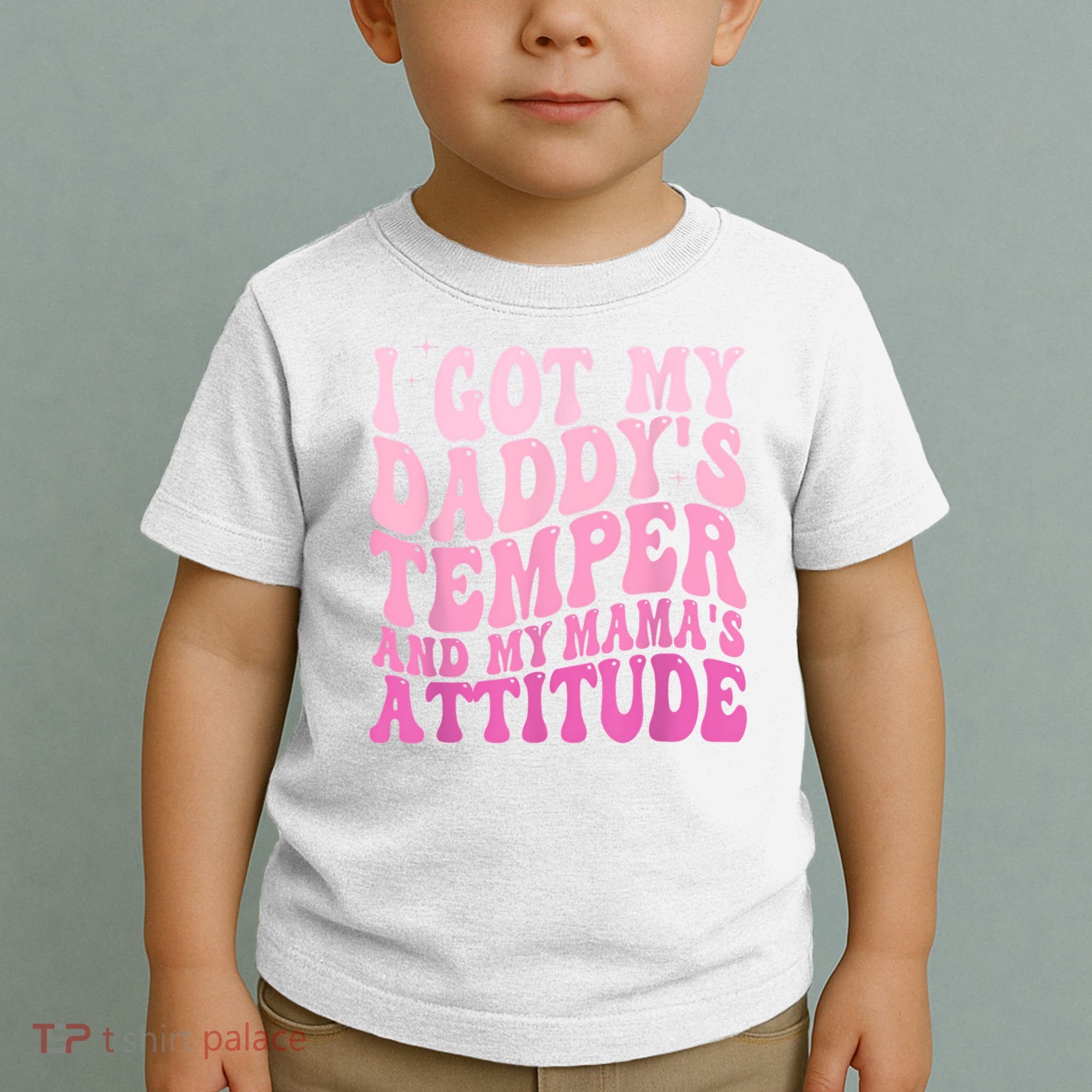 I Got My DaddyS Temper And My MamaS Attitude Toddler T-Shirt