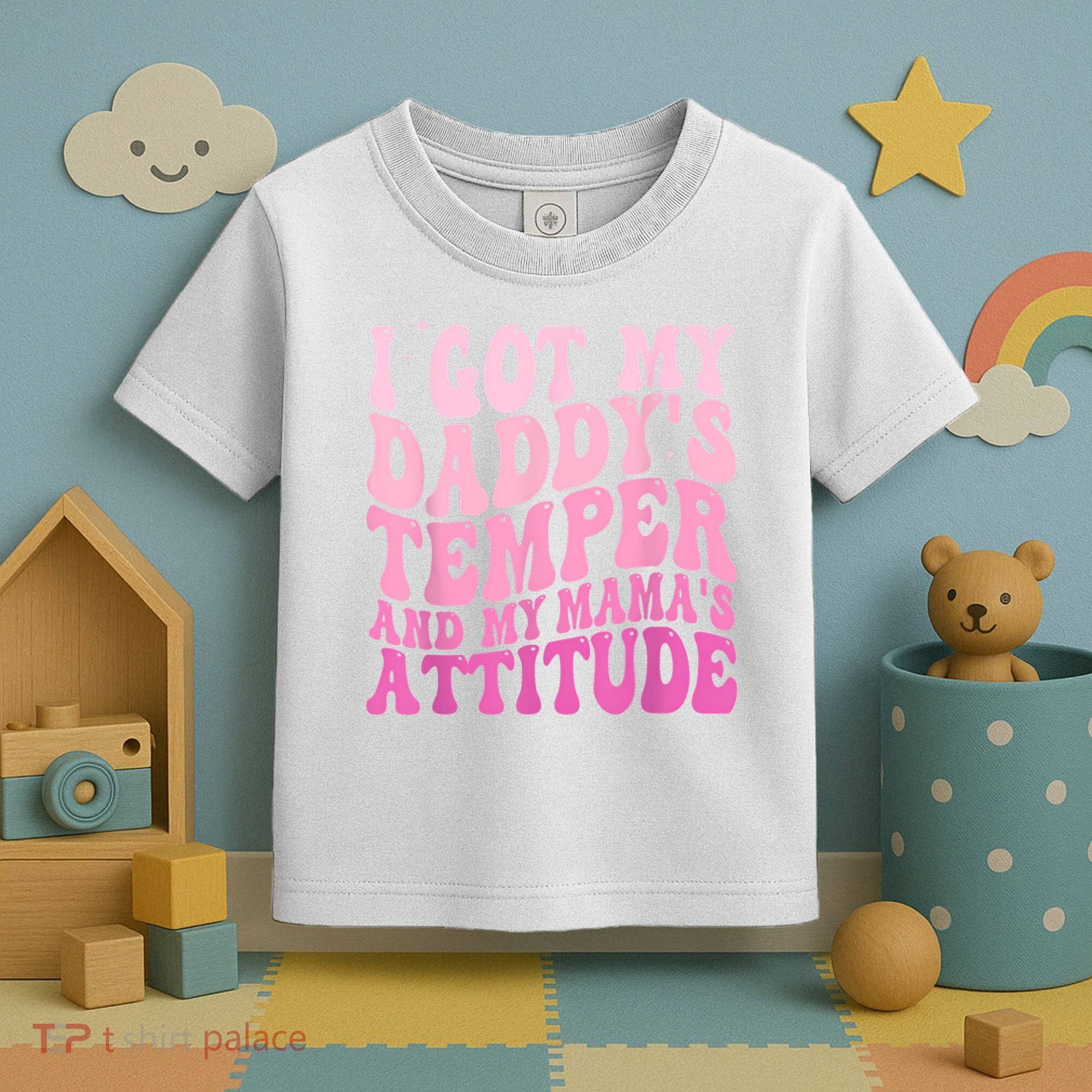 I Got My DaddyS Temper And My MamaS Attitude Toddler T-Shirt